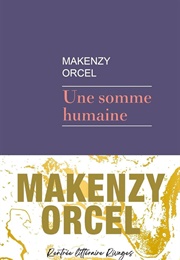 Une Somme Humaine (Makenzy Orcel)