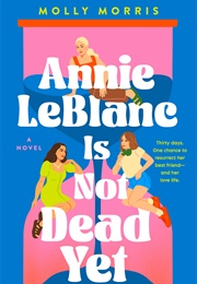 Annie Lebbanc Is Not Dead Yet (Molly Morris)