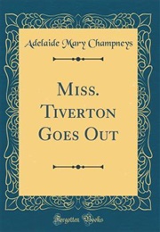 Miss. Tiverton Goes Out (Adelaide Mary Champneys)