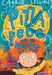 Pizza Pete and the Perilous Potions (Carrie Sellon)