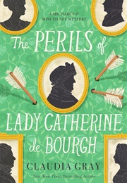 The Perils of Lady Catherine De Bourgh (Claudia Gray)