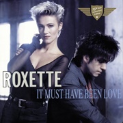 It Must Have Been Love - Roxette