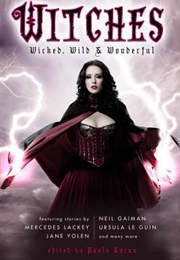 Witches: Wicked, Wild &amp; Wonderful (Paula Guran)