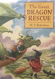 The Great Dragon Rescue (M. P. Robertson)