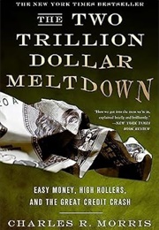 The Two Trillion Dollar Meltdown (Charles R. Morris)
