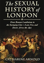 The Sexual History of London (Catherine Arnold)