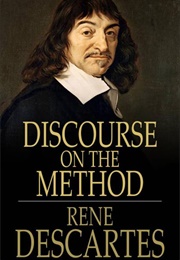 Discourse on the Method of Rightly Conducting One&#39;s Reason and of Seeking Truth in the Sciences (Descartes, Renee)