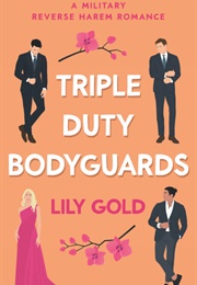 Triple Duty Bodyguards (Lily Gold)