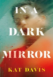 In a Dark Mirror (Kat Davis)