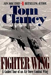 Fighter Wing: A Guided Tour of an Air Force Combat Wing (1995) (Tom Clancy)