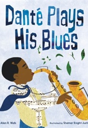 Danté Plays His Blues (Allen R.Wells)