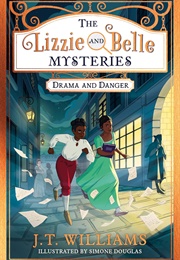 The Lizzie and Belle Mysteries: Drama and Danger (J.T. Williams)