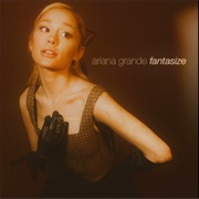 Fantasize - Ariana Grande