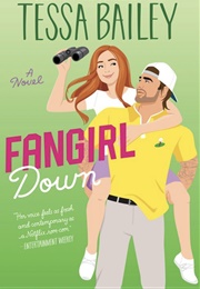 Fangirl Down (Tessa Bailey)