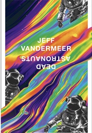 Dead Astronauts (Jeff Vandermeer)