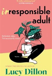 Irresponsible Adult (Lucy Dillon)