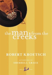 The Man From the Creeks (Robert Kroetsch)