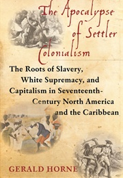 The Apocalypse of Settler Colonialism (Gerald Horne)