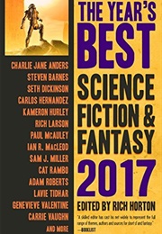 The Year&#39;s Best Science Fiction &amp; Fantasy, 2017 (Rich Horton)