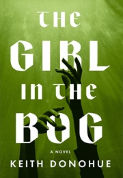 The Girl in the Bog (Keith Donohue)