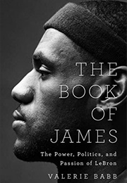 The Book of James : The Power, Politics, and Passion of Lebron (Valerie Babb)