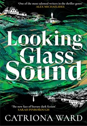 Looking Glass Sound (Catriona Ward)