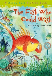 The Fish Who Could Wish (John Bush &amp; Korky Paul)