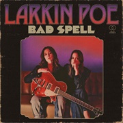 Bad Spell - Larkin Poe