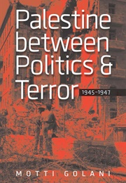 Palestine Between Politics &amp; Terror (Motti Golani)