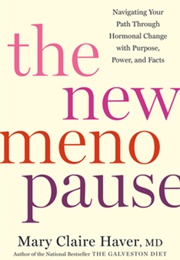 The New Menopause: Navigating Your Path Through Hormonal Change With Purpose, Power, and Facts (Mary Claire Haver)