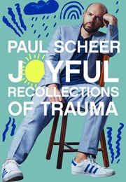 Joyful Recollections of Trauma (Paul Scheer)