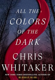 All the Colors of the Dark (Chris Whitaker)