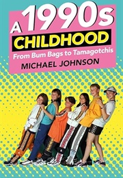 A 1990s Childhood (Michael Johnson)