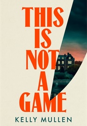 This Is Not a Game (Kelly Mullen)