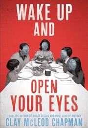 Wake Up and Open Your Eyes (Clay McLeod Chapman)