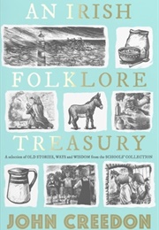 An Irish Folklore Treasury: A Selection of Old Stories, Ways and Wisdom From the School&#39;s Collection (John Creedon)