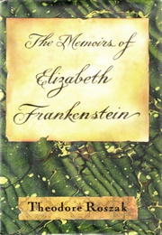 The Memoirs of Elizabeth Frankenstein (Theodore Roszak)