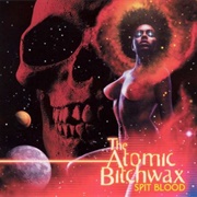 The Atomic Bitchwax - Spit Blood