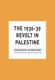 The 1936-39 Revolt in Palestine (Ghassan Kanafani)