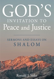 God&#39;s Invitation to Peace and Justice: Sermons and Essays on Shalom (Ronald J. Sider)