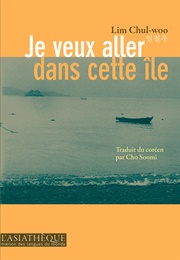 Je Veux Aller Dans Cette Île (Lim Chul-Woo)