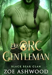 Her Orc Gentleman (Zoe Ashwood)