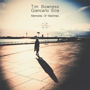 Tim Bowness &amp; Giancarlo Erra - Memories of Machines