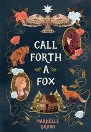 Call Forth a Fox (Markelle Grabo)