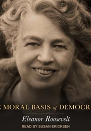 The Moral Basis of Democracy (Eleanor Roosevelt)