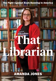 That Librarian: The Fight Against Book Banning in America (Amanda Jones)