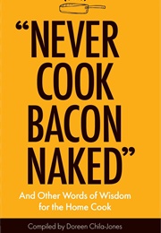 Never Cook Bacon Naked (Doreen Chila-Jones)