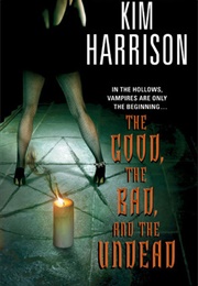 The Good, the Bad and the Undead (Kim Harrison)