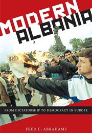 Modern Albania: From Dictatorship to Democracy in Europe (Abrahams, Fred)