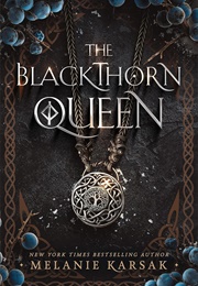 The Blackthorn Queen (Melanie Karsak)